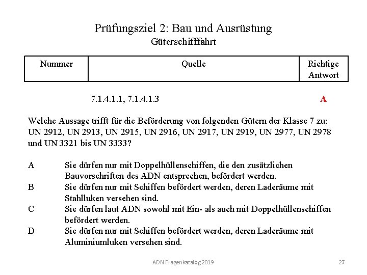 Prüfungsziel 2: Bau und Ausrüstung Güterschifffahrt Nummer 120 02. 0 -27 Quelle 7. 1.