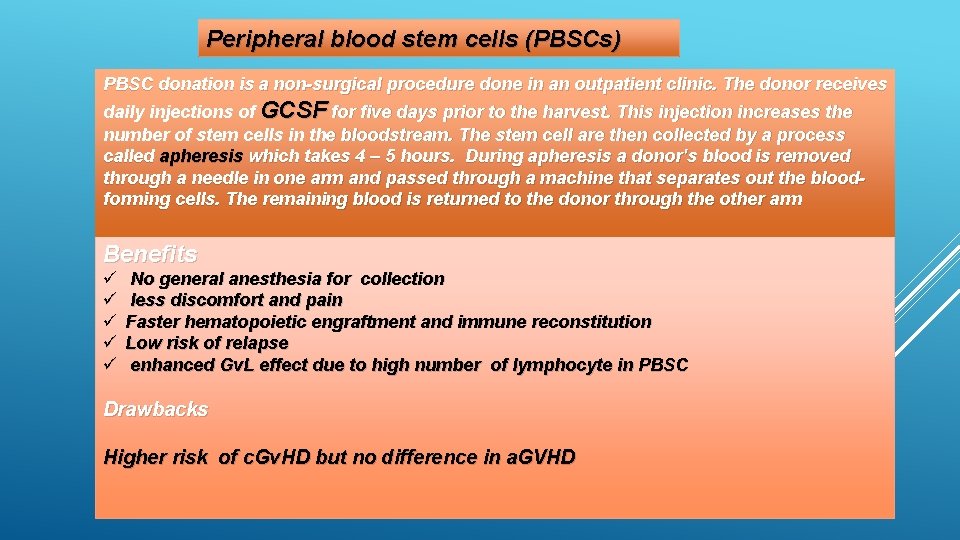 Peripheral blood stem cells (PBSCs) PBSC donation is a non-surgical procedure done in an
