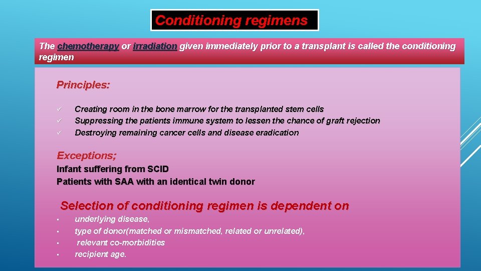 Conditioning regimens The chemotherapy or irradiation given immediately prior to a transplant is called