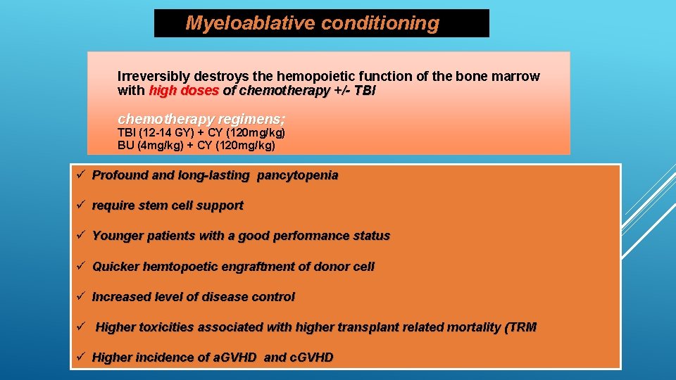 Myeloablative conditioning Irreversibly destroys the hemopoietic function of the bone marrow with high doses