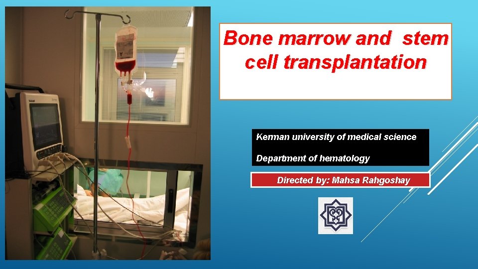 Bone marrow and stem cell transplantation Kerman university of medical science Department of hematology