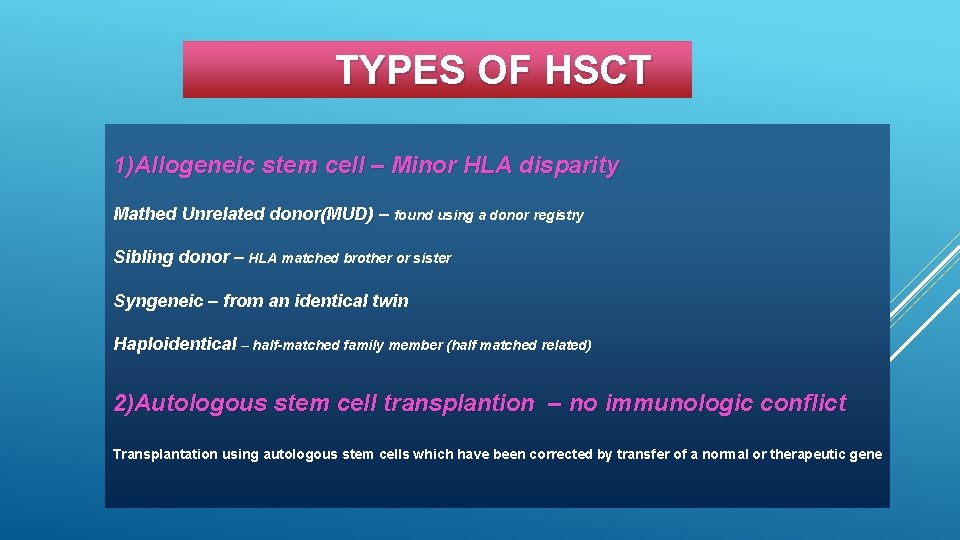 TYPES OF HSCT 1)Allogeneic stem cell – Minor HLA disparity Mathed Unrelated donor(MUD) –