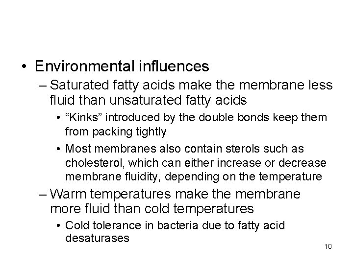  • Environmental influences – Saturated fatty acids make the membrane less fluid than