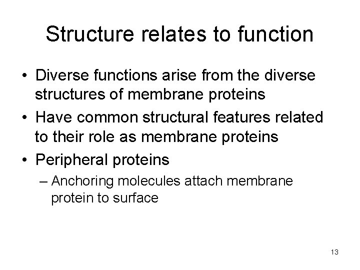 Structure relates to function • Diverse functions arise from the diverse structures of membrane