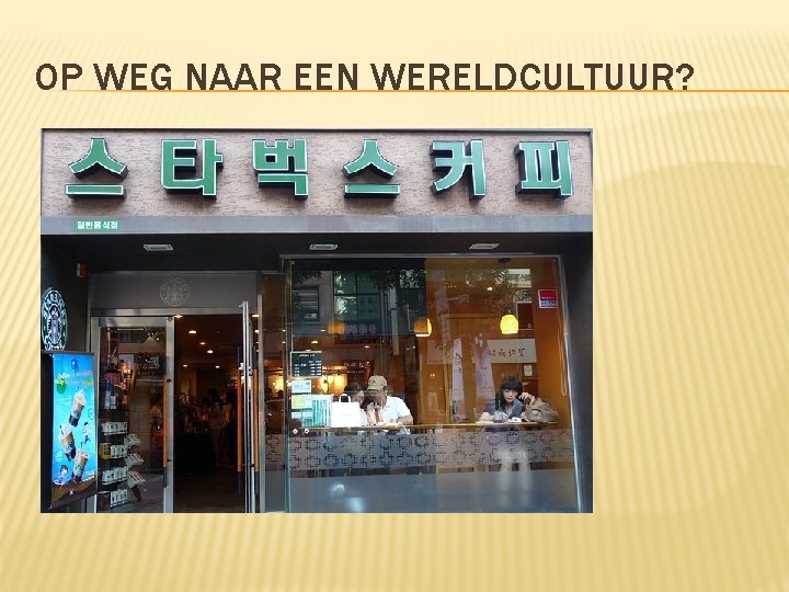 OP WEG NAAR EEN WERELDCULTUUR? 