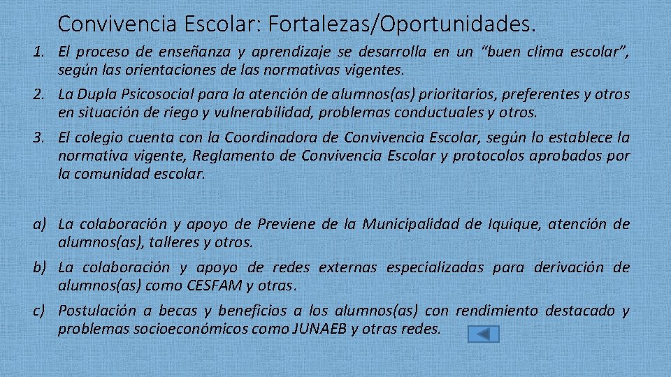 Convivencia Escolar: Fortalezas/Oportunidades. 1. El proceso de enseñanza y aprendizaje se desarrolla en un