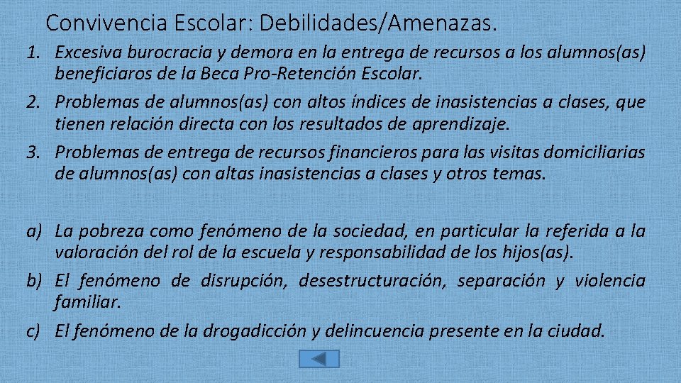 Convivencia Escolar: Debilidades/Amenazas. 1. Excesiva burocracia y demora en la entrega de recursos a