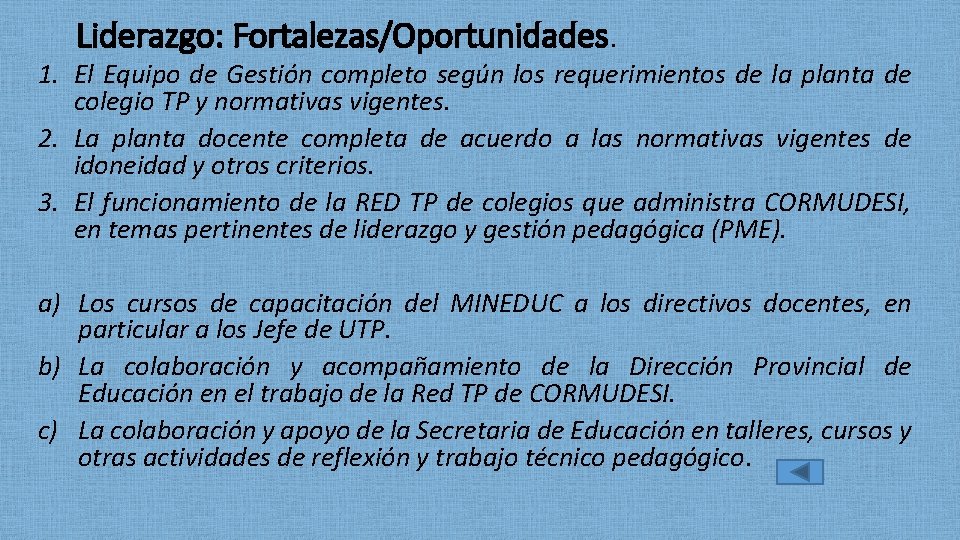 Liderazgo: Fortalezas/Oportunidades. 1. El Equipo de Gestión completo según los requerimientos de la planta