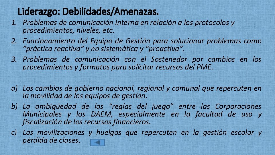 Liderazgo: Debilidades/Amenazas. 1. Problemas de comunicación interna en relación a los protocolos y procedimientos,