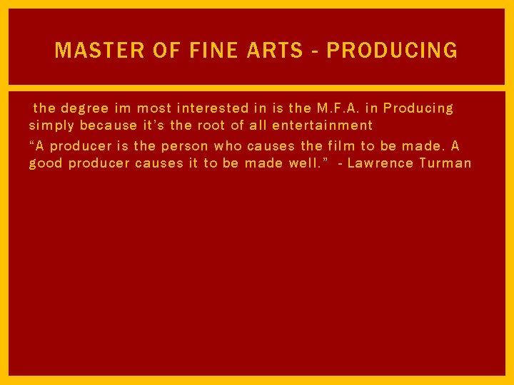 MASTER OF FINE ARTS - PRODUCING the degree im most interested in is the