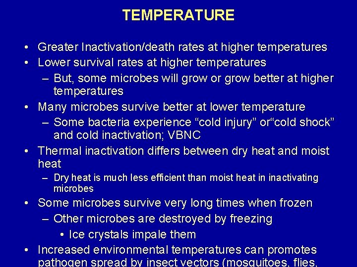 TEMPERATURE • Greater Inactivation/death rates at higher temperatures • Lower survival rates at higher