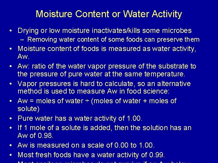 Moisture Content or Water Activity • Drying or low moisture inactivates/kills some microbes –