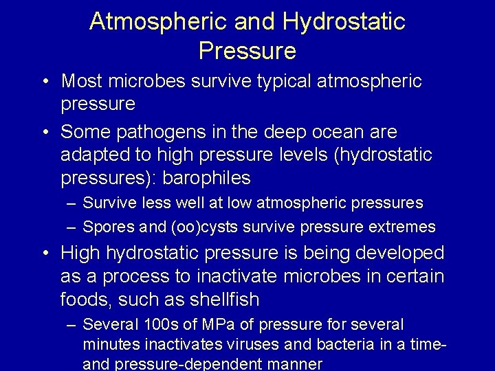 Atmospheric and Hydrostatic Pressure • Most microbes survive typical atmospheric pressure • Some pathogens