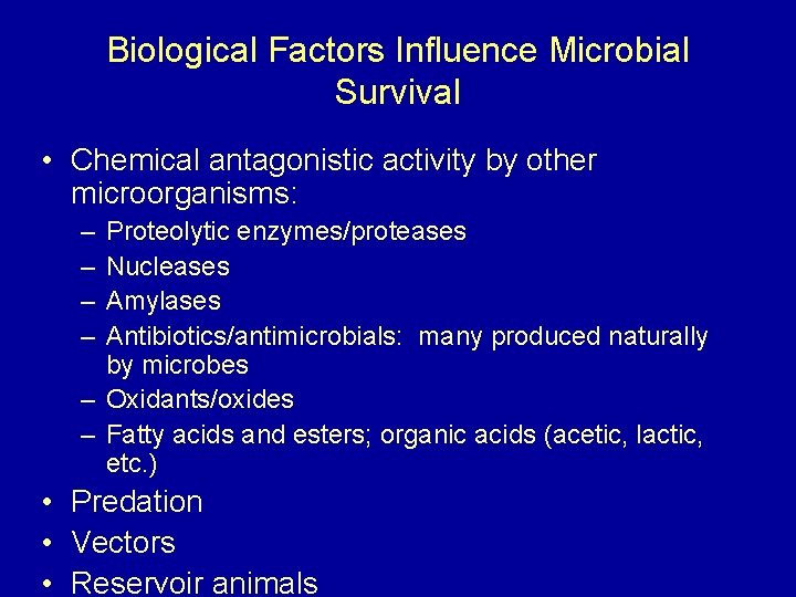 Biological Factors Influence Microbial Survival • Chemical antagonistic activity by other microorganisms: – –