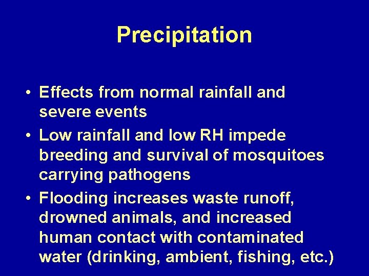Precipitation • Effects from normal rainfall and severe events • Low rainfall and low