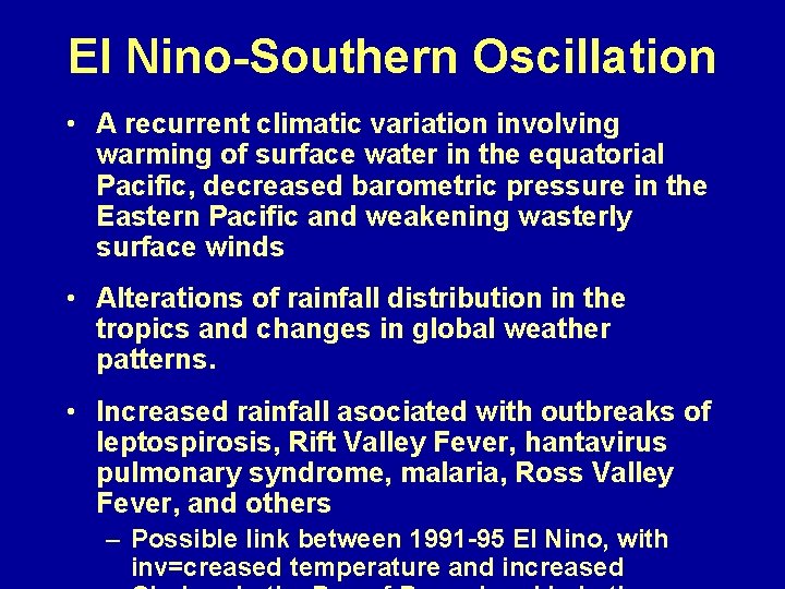 El Nino-Southern Oscillation • A recurrent climatic variation involving warming of surface water in