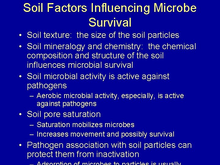 Soil Factors Influencing Microbe Survival • Soil texture: the size of the soil particles