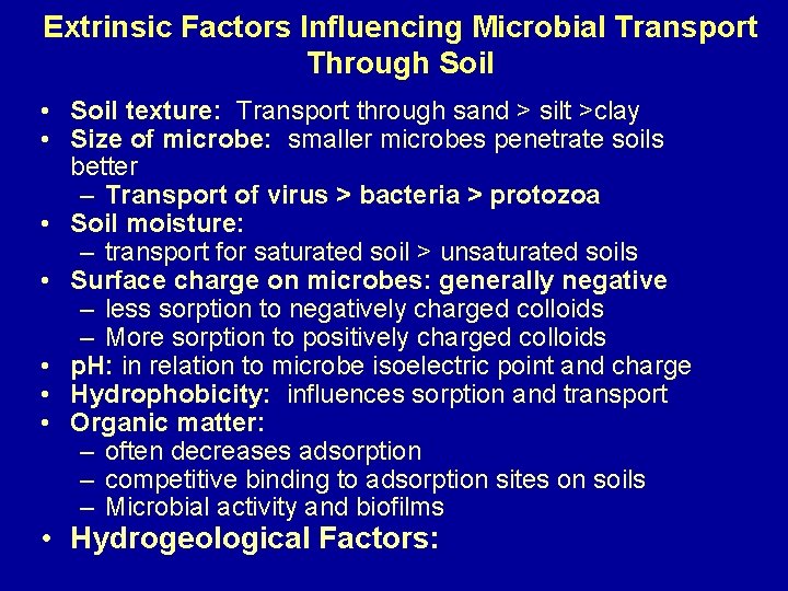 Extrinsic Factors Influencing Microbial Transport Through Soil • Soil texture: Transport through sand >