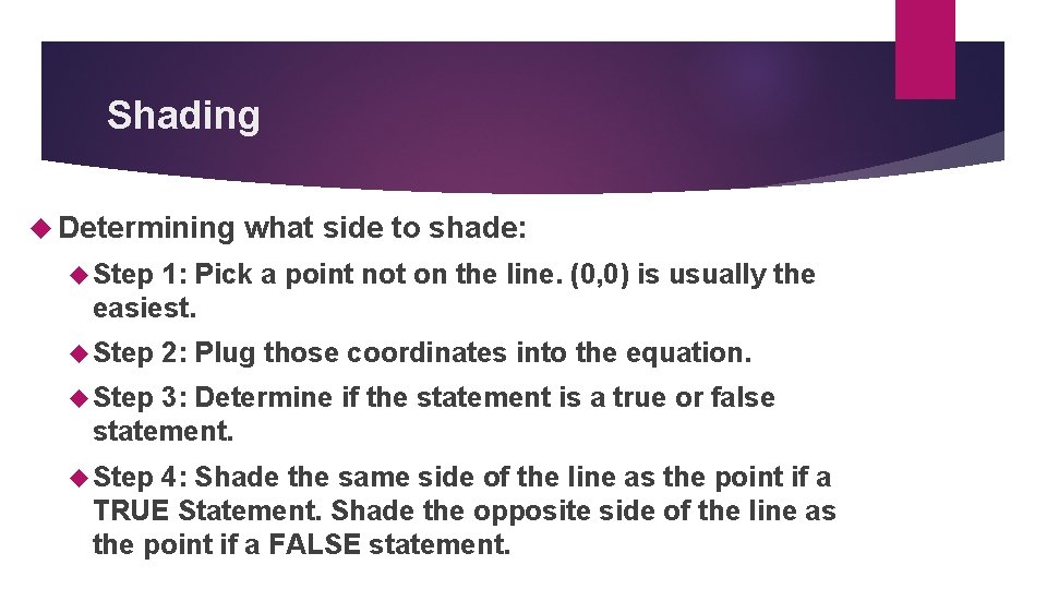 Shading Determining what side to shade: Step 1: Pick a point not on the