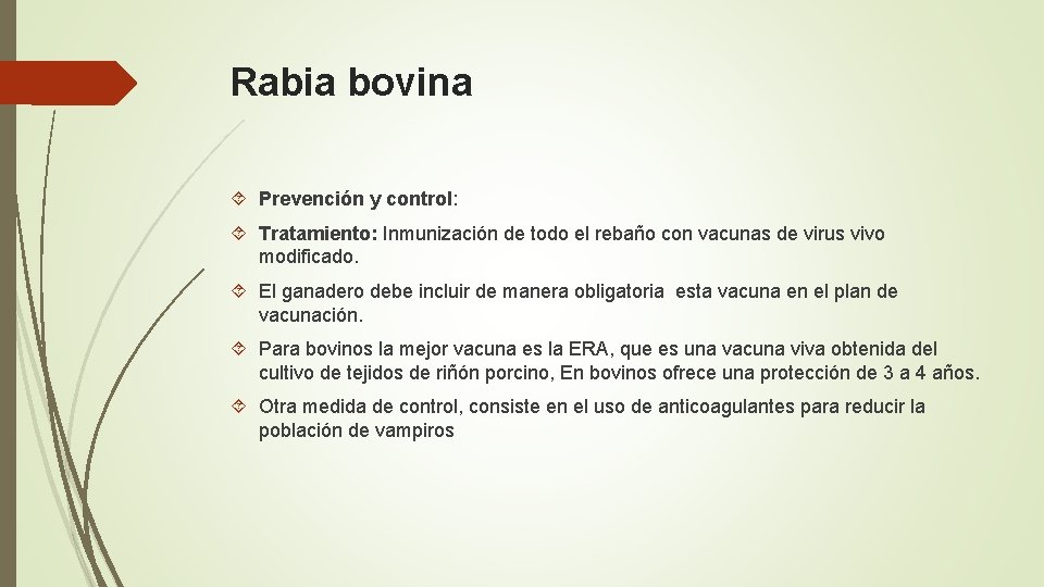 Rabia bovina Prevención y control: Tratamiento: Inmunización de todo el rebaño con vacunas de