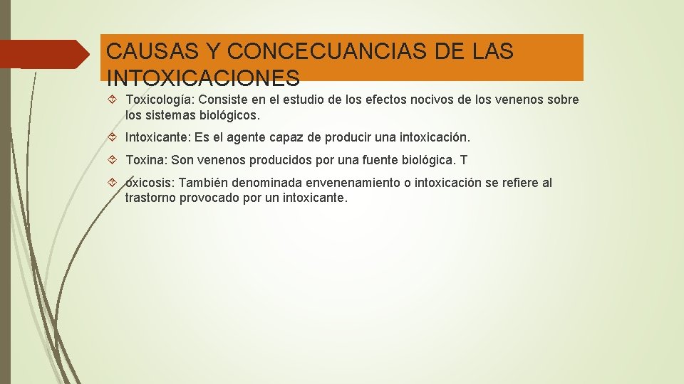 CAUSAS Y CONCECUANCIAS DE LAS INTOXICACIONES Toxicología: Consiste en el estudio de los efectos