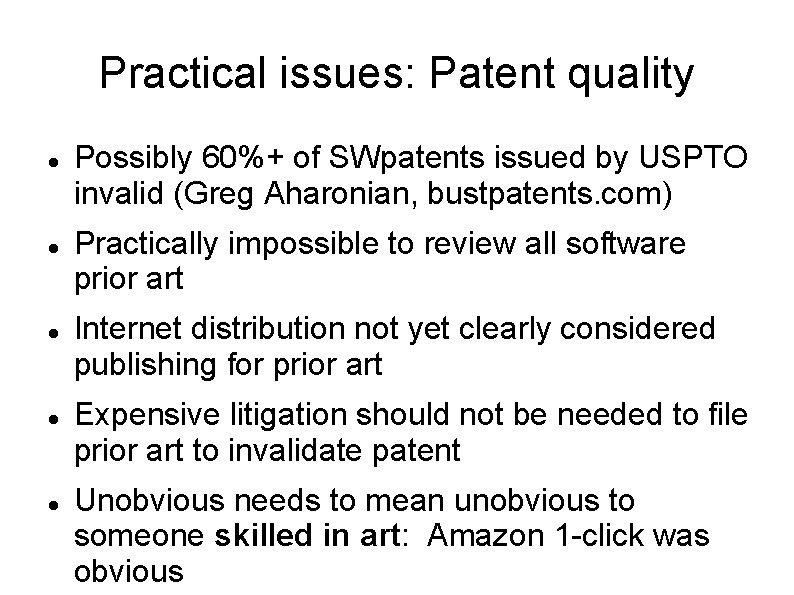 Practical issues: Patent quality Possibly 60%+ of SWpatents issued by USPTO invalid (Greg Aharonian,