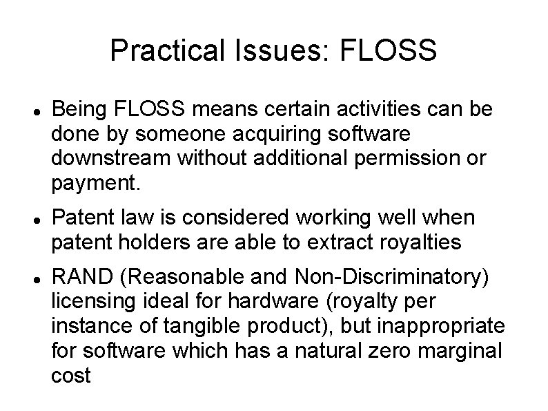 Practical Issues: FLOSS Being FLOSS means certain activities can be done by someone acquiring