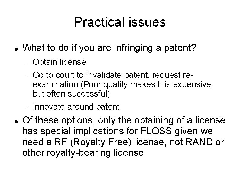 Practical issues What to do if you are infringing a patent? Obtain license Go