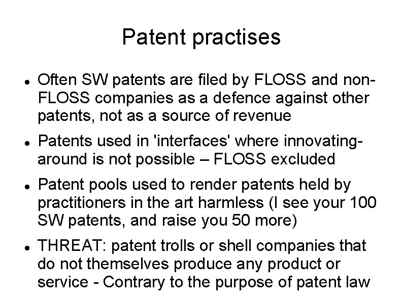 Patent practises Often SW patents are filed by FLOSS and non. FLOSS companies as