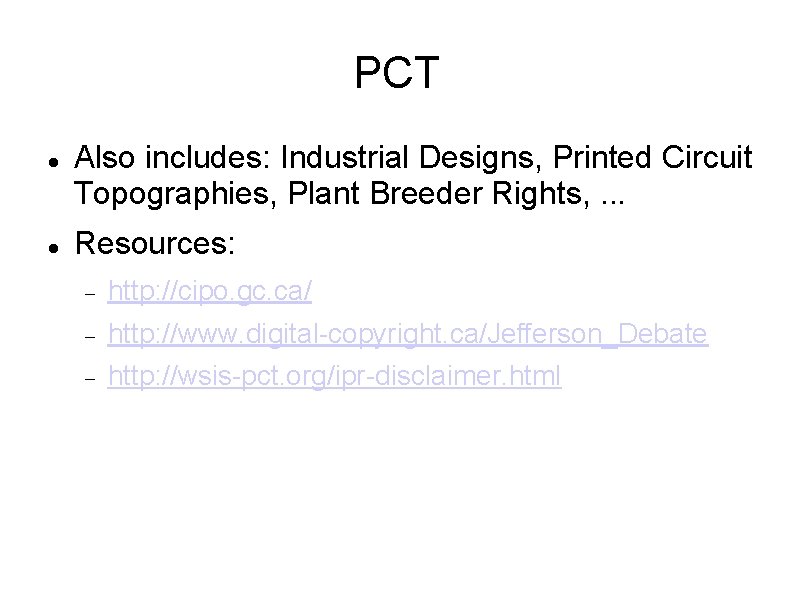 PCT Also includes: Industrial Designs, Printed Circuit Topographies, Plant Breeder Rights, . . .