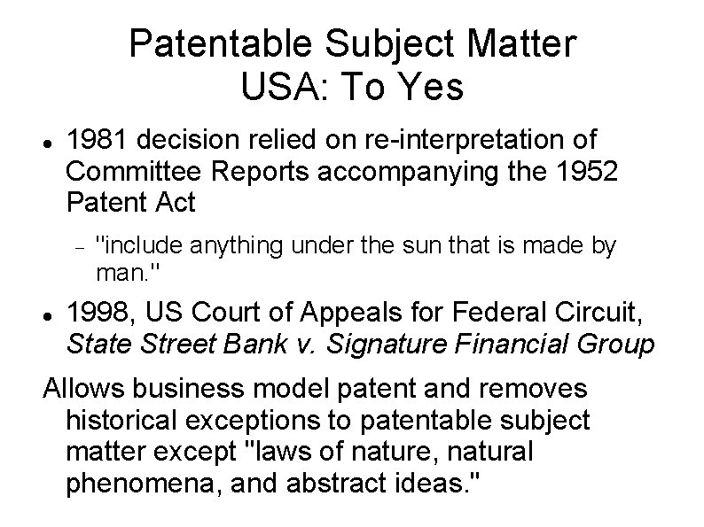 Patentable Subject Matter USA: To Yes 1981 decision relied on re-interpretation of Committee Reports