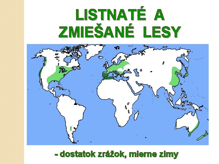 LISTNATÉ A ZMIEŠANÉ LESY - dostatok zrážok, mierne zimy 