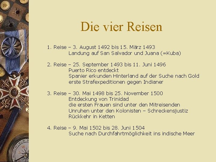 Die vier Reisen 1. Reise – 3. August 1492 bis 15. März 1493 Landung