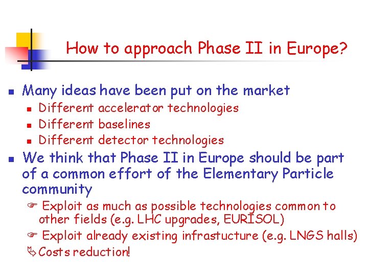 How to approach Phase II in Europe? n Many ideas have been put on
