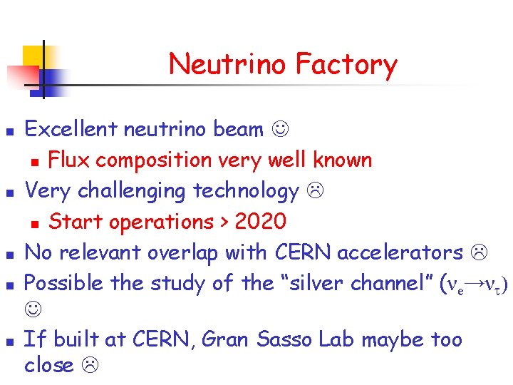 Neutrino Factory n n n Excellent neutrino beam n Flux composition very well known