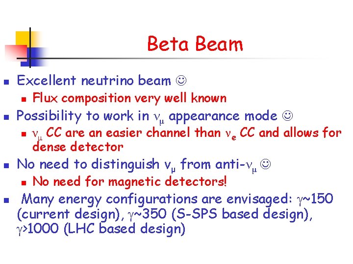Beta Beam n Excellent neutrino beam n n Possibility to work in νμ appearance