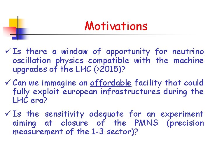 Motivations ü Is there a window of opportunity for neutrino oscillation physics compatible with