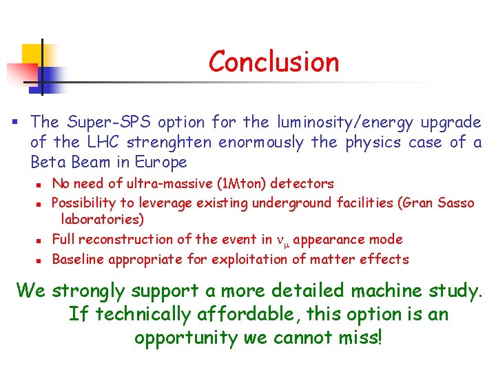Conclusion § The Super-SPS option for the luminosity/energy upgrade of the LHC strenghten enormously