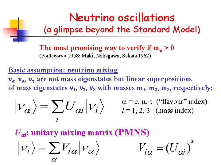 Neutrino oscillations (a glimpse beyond the Standard Model) The most promising way to verify