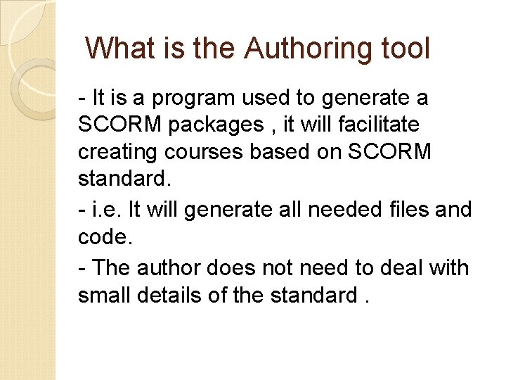 What is the Authoring tool - It is a program used to generate a