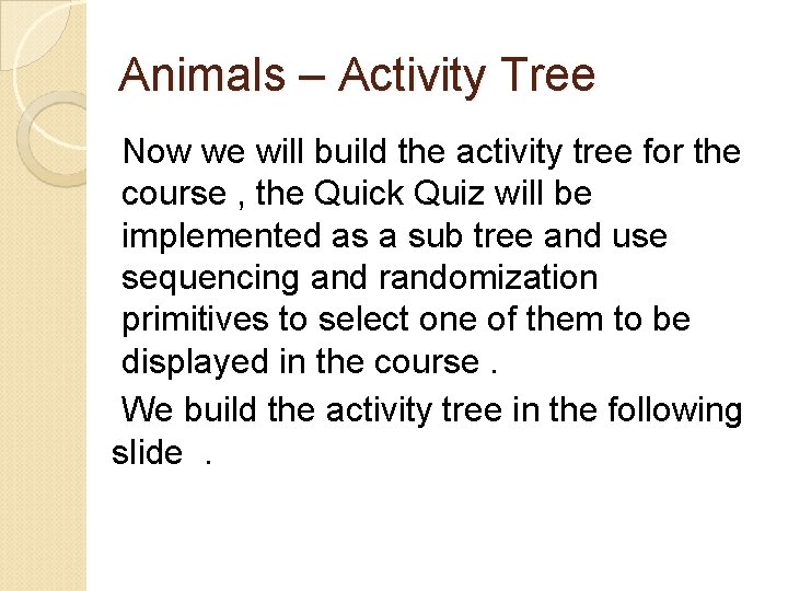 Animals – Activity Tree Now we will build the activity tree for the course