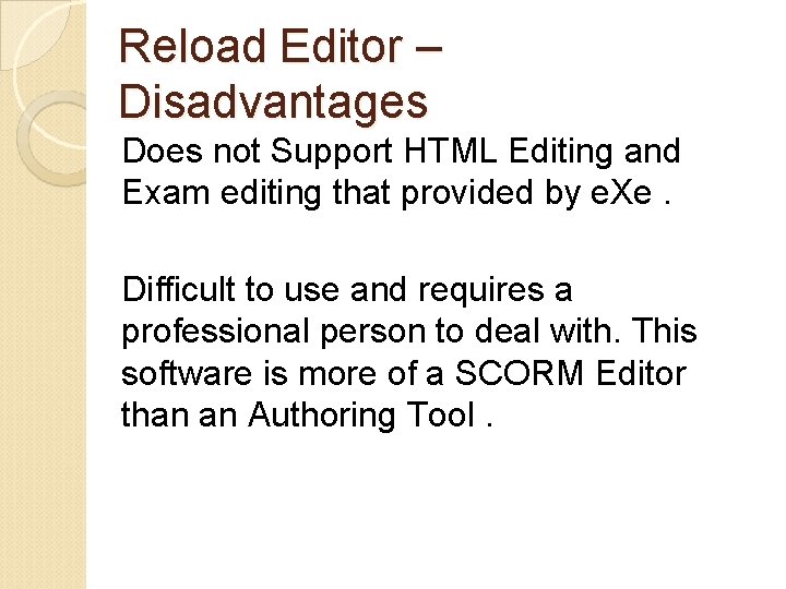 Reload Editor – Disadvantages Does not Support HTML Editing and Exam editing that provided