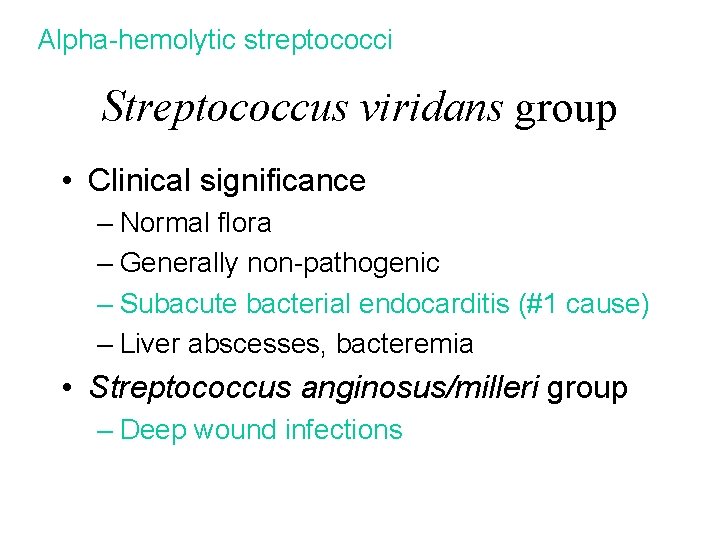 Alpha-hemolytic streptococci Streptococcus viridans group • Clinical significance – Normal flora – Generally non-pathogenic