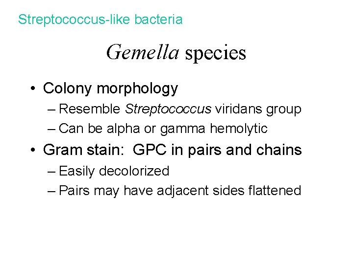 Streptococcus-like bacteria Gemella species • Colony morphology – Resemble Streptococcus viridans group – Can