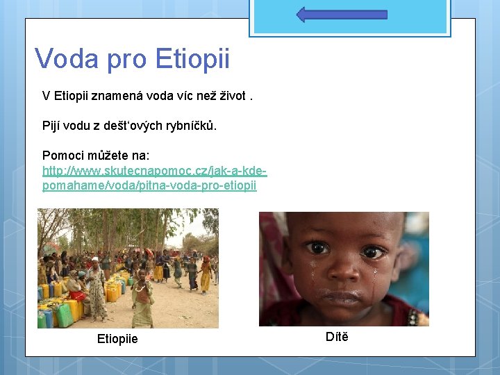 Voda pro Etiopii V Etiopii znamená voda víc než život. Pijí vodu z dešt‘ových