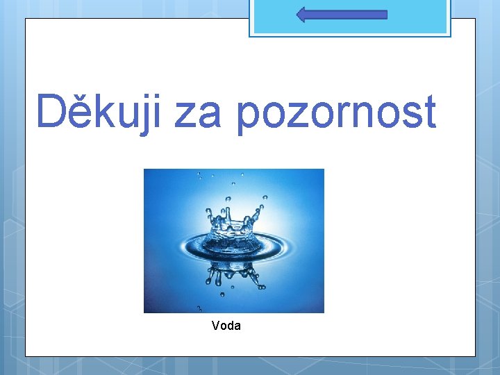 Děkuji za pozornost Voda 