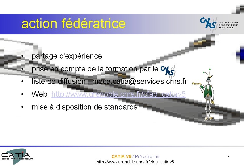 action fédératrice • partage d'expérience • prise en compte de la formation par le