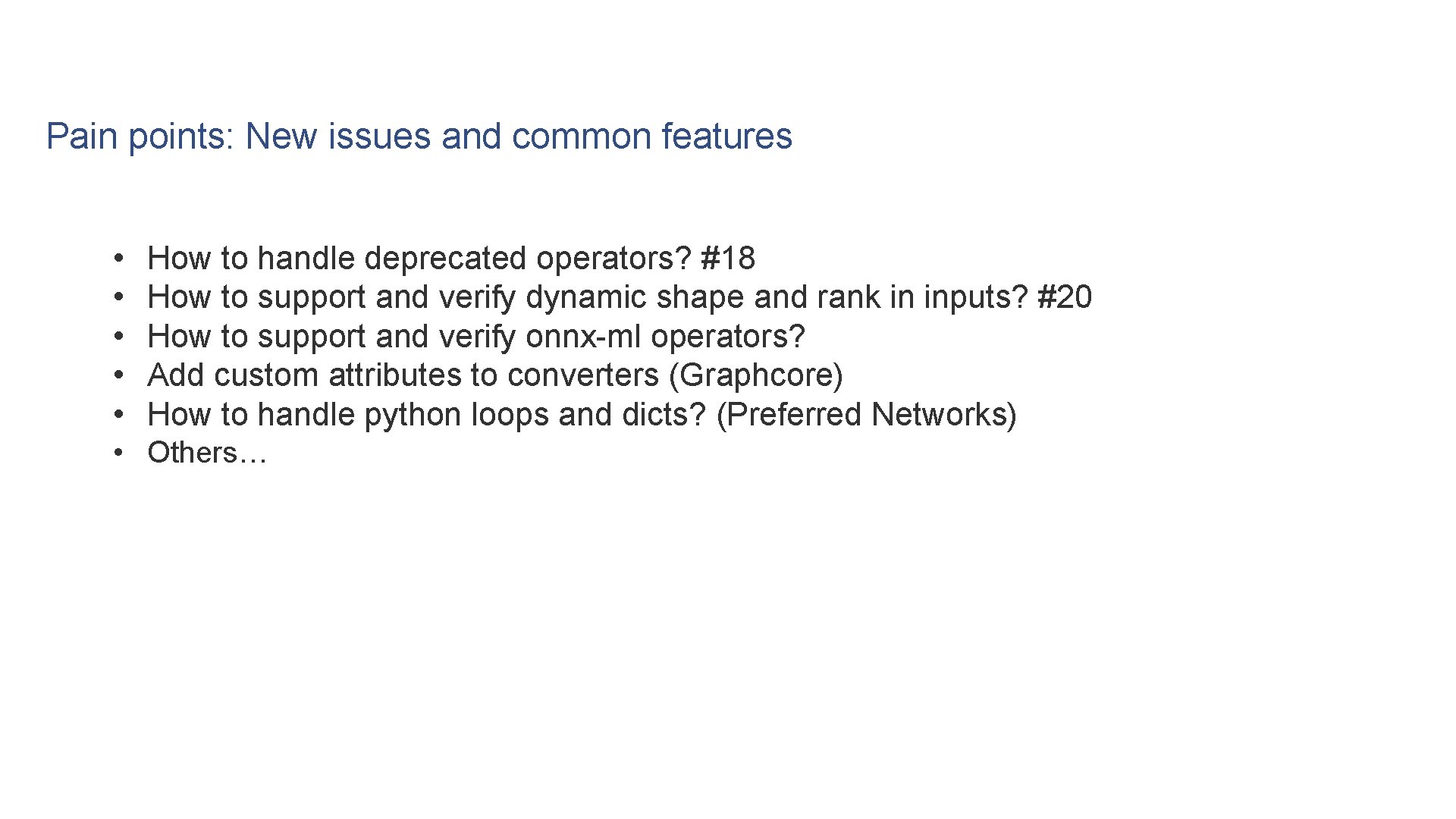Pain points: New issues and common features • • • How to handle deprecated