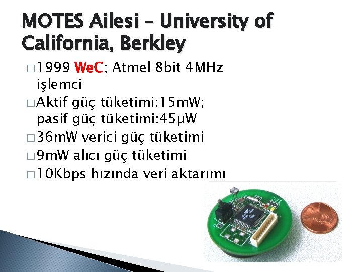 MOTES Ailesi – University of California, Berkley � 1999 We. C; Atmel 8 bit