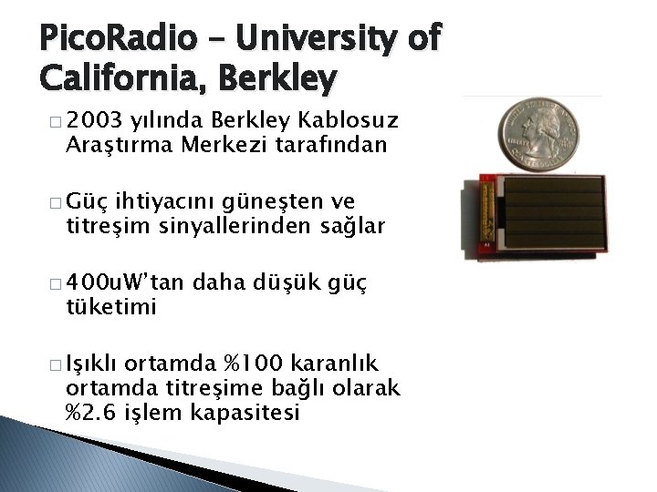 Pico. Radio – University of California, Berkley � 2003 yılında Berkley Kablosuz Araştırma Merkezi
